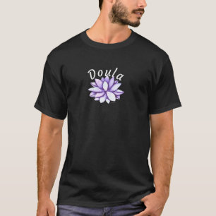 Doula Peaceful Lotus Midechtgenote Birthing Suppor T-shirt