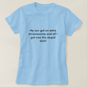 Down Syndrome Extra Chromosome Son T-shirt