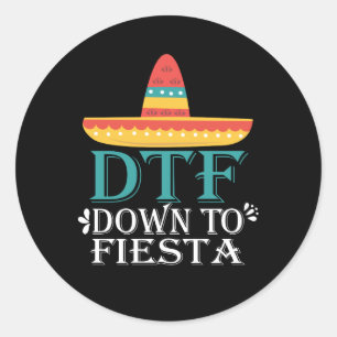 Down to Fiesta DTF - Funny Cinco de Mayo Ronde Sticker