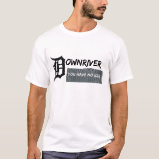 Downriver - je hebt geen idee t-shirt