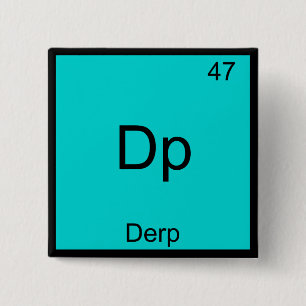 Dp - Derp Funny Element Meme Periodic Table T-shir Vierkante Button 5,1 Cm
