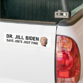 Dr. Jill Biden zegt dat Joe gewoon goed is Bumpersticker (Op Truck)