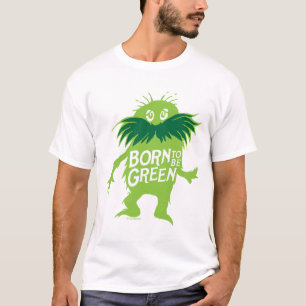 Dr. Seuss   Lorax - Geboren om groen te zijn T-shirt
