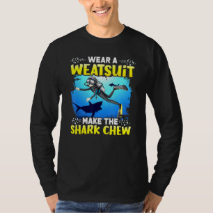 Draag A Weatsuit Maak de haai kauwen Scuba duiken T-shirt