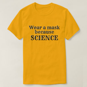 Draag een masker omdat WETENSCHAP T-shirt