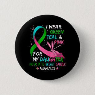 Draag groen Blauwgroen roze voor mijn dochter Meta Ronde Button 5,7 Cm