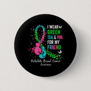 Draag groen voor mijn vriend Metastatis borstkanke Ronde Button 5,7 Cm