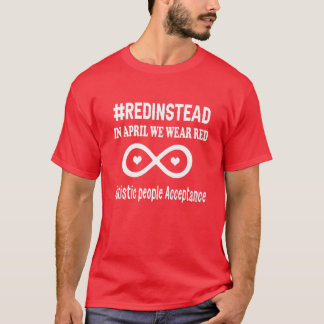Draag rood in plaats van aanvaarding van autisme a t-shirt