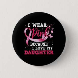 Draag Roze I houdt van mijn dochter Breast Cancer  Ronde Button 5,7 Cm