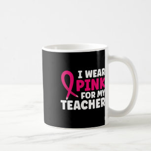 Draag roze voor mijn leraar Borstkanker Bewustzijn Koffiemok