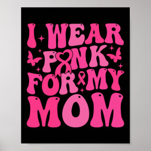 Draag Roze Voor Mijn Moeder Borstkanker Strijder S Poster