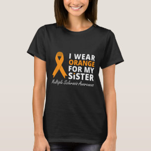 Draag Sinaasappel voor mijn zus MS Awareness Ribbo T-shirt
