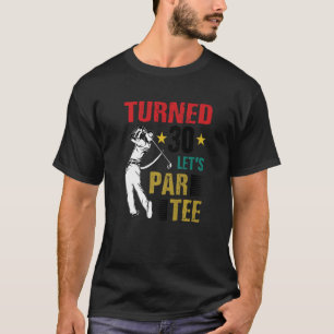 Draai 30 Laten we Par Golf Player Golfing Driver T-shirt
