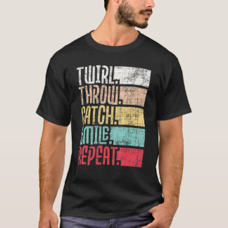 Draai Gooi Vang Glimlach Herhaal   Baton Twirling  T-shirt