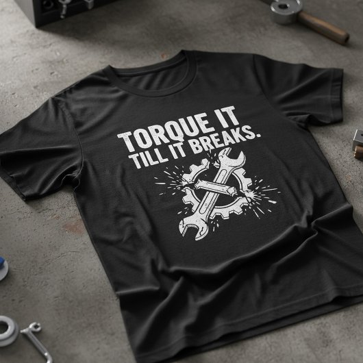 Draai het tot het Breekt Mechanic T-shirt
