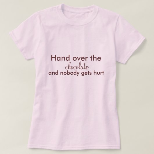 Draai je om de chocolade en niemand raakt gewond t-shirt (Design voorkant)