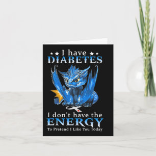 Draak ik heb diabetes, ik heb niet de energie om kaart