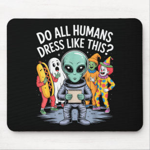 Dragen alle mensen zich zo_ – Grappige Alien Hallo Muismat