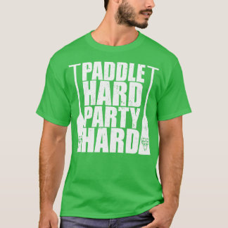 Dragon Boat Paddle hard Party hard T-shirt