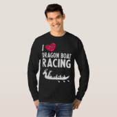 Dragon Boat Paddlers Quote for Dragon Boat Racing T-shirt (Voorkant volledig)