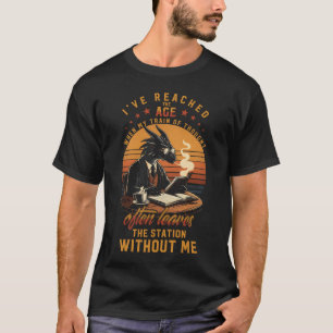 Dragon I_ve bereikte de leeftijd waarop mijn trein T-shirt