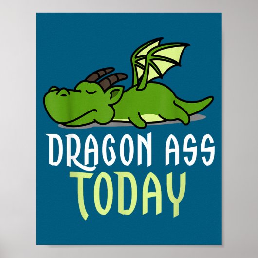 Dragon Today _ Dragging _ Lazy _ Funny Novelty _ G Poster (Voorkant)