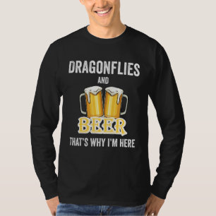 Dragonflies en bier Daarom ben ik hier T-shirt