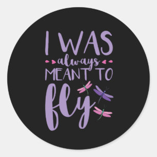 Dragonfly Dragonflies Ik was altijd bedoeld om te Ronde Sticker
