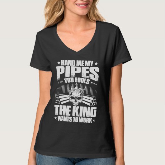 Drain Layer The King Wants To Work Pipelayer T-shirt (Voorkant)