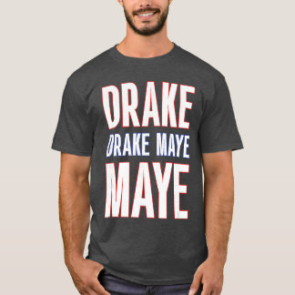 Drake Drek Drake Drek Maye Maye T-shirt