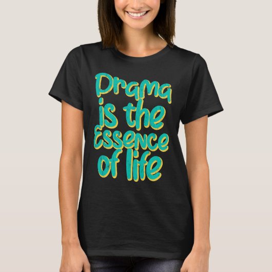 Drama is de essentie van het leven t-shirt (Voorkant)