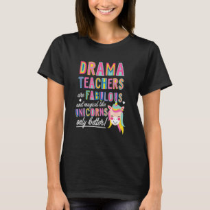 Drama leraren zijn fantastisch magisch als eenhoor t-shirt