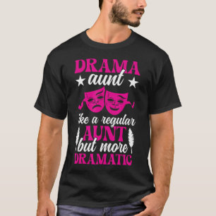 Drama Tante Theater Acteur Tante Theater Actrice T T-shirt
