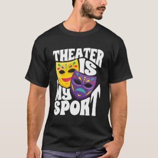 Drama Theater Thespian Theater is mijn sport T-shirt