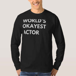 Drama: Worlds Okayest Actor T-shirt voor mannen