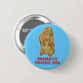 Dramatic Prairie Dog Ronde Button 5,7 Cm (Voorkant /achterkant)