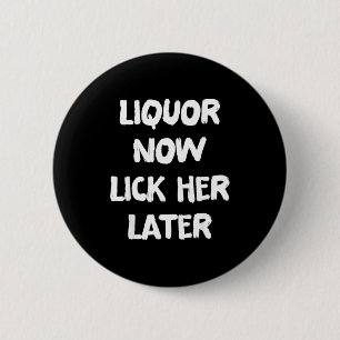 Drank lik haar later lol drank feestje ronde button 5,7 cm