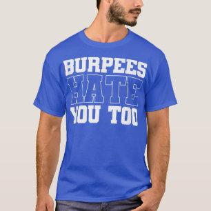 Drapee werkout Gym Quotes Burpees haat je ook T-shirt