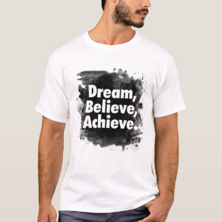Dream Believe Achieve Inspirational T-shirt