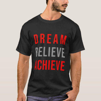 Dream Believe Bereiken Positief Quote Inspirerend T-shirt