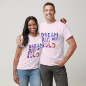 Dream Big Act Bold T-shirt (Unisex)