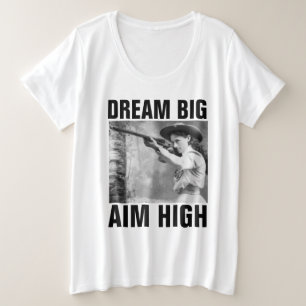 DREAM BIG AIM HOIGH, ANNIE OAKLEY T-Shirts