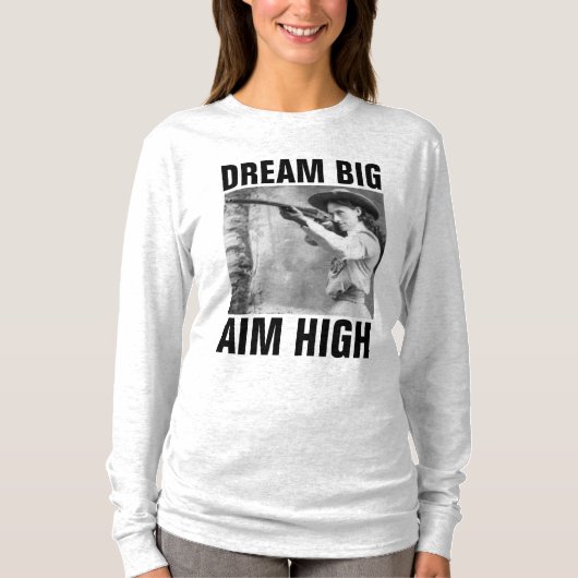 DREAM BIG AIM HOIGH, ANNIE OAKLEY T-Shirts (Voorkant)