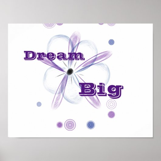 Dream Big Custom Flower Art Inspirational Poster (Devant)