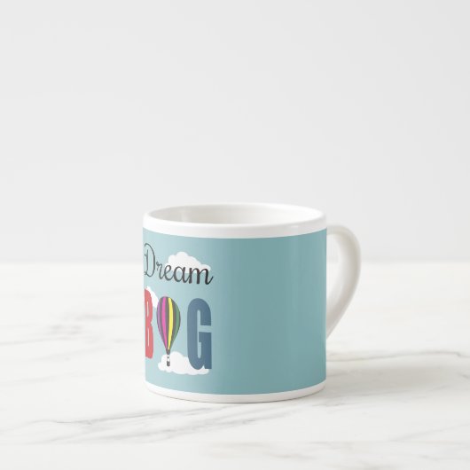 Dream big espresso kop (Voorkant rechts)