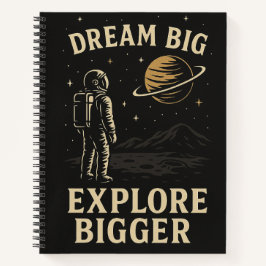 Dream Big, Explore Bigger - Astronaut Adventure Notitieboek