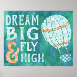 Dream Big Fly High Hot Air Ballon Blue Green Poster