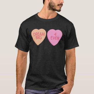 Dream Big Forever Happy Valentines Day Conversatio T-shirt