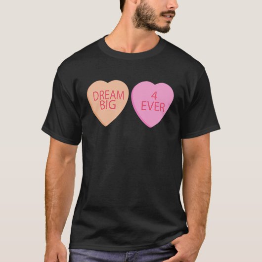 Dream Big Forever Happy Valentines Day Conversatio T-shirt (Voorkant)