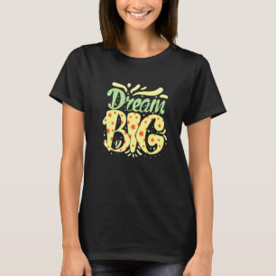 Dream Big Happiness Quote Inspirerend T-shirt